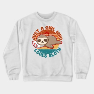 Just a Girl Who Loves Sloth Crewneck Sweatshirt